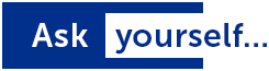 Icon that reads: Ask yourself...